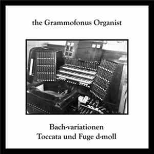 The Grammofonus Organist - Bach-Variationen Album