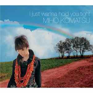 Miho Komatsu - I Just Wanna Hold You Tight Album