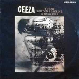 Geeza - I Know You Don't Like Me (I Hate You) Album
