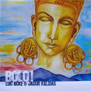 Luc Acke & Jason Kalidas - Bolo! Album