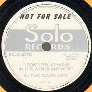 The Two Gospel Keys - I Don't Feel At Home In This World Anymore / You’ve Got To Move (When The Lord Gets Ready) Album