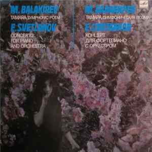 M. Balakirev / E. Svetlanov - Tamara, Symphonic Poem / Concerto For Piano And Orchestra Album