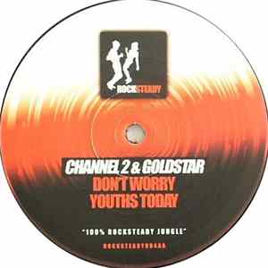 Channel 2 & Goldstar - Don't Worry / Youths Today Album