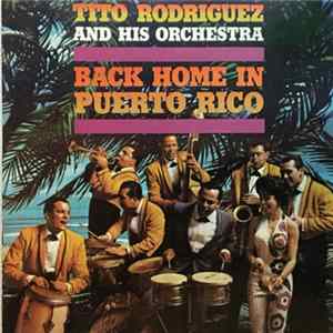 Tito Rodriguez And His Orchestra - Back Home In Puerto Rico Album