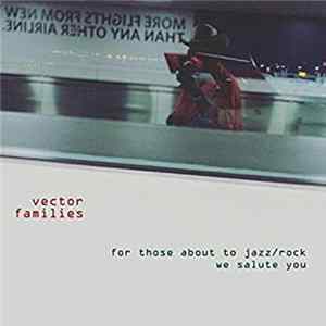 Vector Families - For Those About To Jazz/Rock We Salute You Album