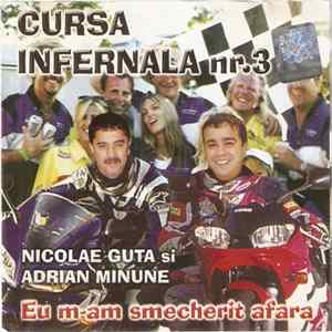 Nicolae Guta Si Adrian Minune - Eu M-am Smecherit Afara - Cursa Infernala Nr.3 Album