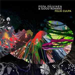 Pepa Päivinen & Good Romans - Felix Culpa Album
