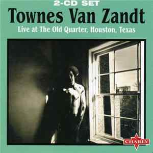 Townes Van Zandt - Live At The Old Quarter, Houston, Texas Album