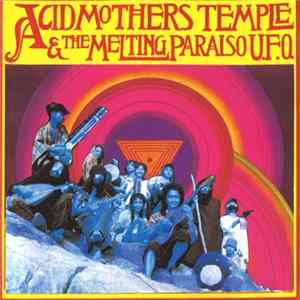 Acid Mothers Temple & The Melting Paraiso U.F.O. - Acid Mothers Temple & The Melting Paraiso U.F.O. Album
