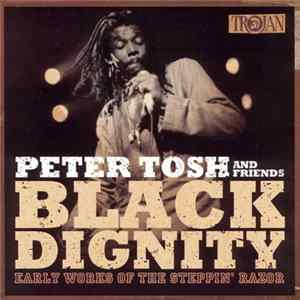 Peter Tosh And Friends - Black Dignity (Early Works Of The Steppin' Razor) Album