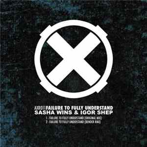 Sasha Wins & Igor Shep - Failure To Fully Understand Album