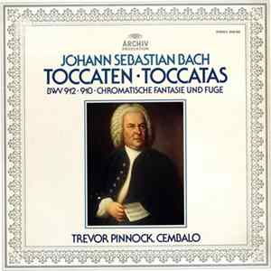 Johann Sebastian Bach - Trevor Pinnock - Toccaten (BWV 912 • 910 • Chromatische Fantasie Und Fuge) Album