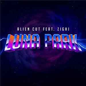 Alien Cut Feat. Zighi - Luna Park Album