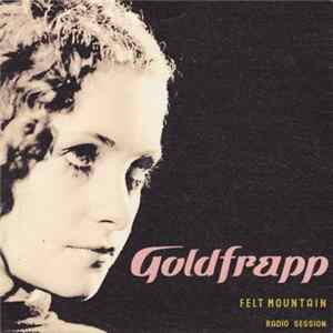 Goldfrapp - Felt Mountain (Radio Session) Album