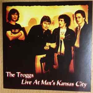 Troggs - Live At Max's Kansas City Album