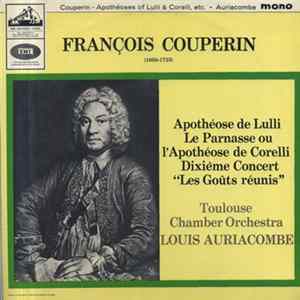 François Couperin - Toulouse Chamber Orchestra / Louis Auriacombe - Apothéoses Of Lulli & Corelli, Etc. Album