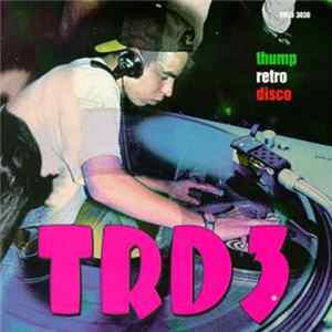 Various - TRD3: Thump Retro Disco Album
