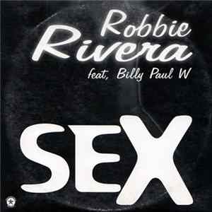 Robbie Rivera Feat. Billy Paul W. - Sex Album