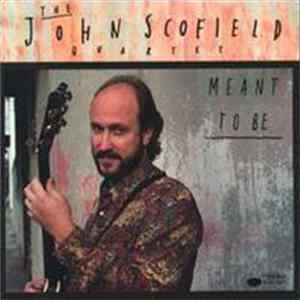 The John Scofield Quartet - Meant To Be Album