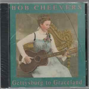 Bob Cheevers - Gettysburg To Graceland Album