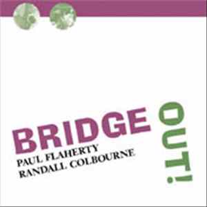 Paul Flaherty, Randall Colbourne - Bridge Out! Album
