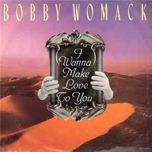 Bobby Womack - I Wanna Make Love To You Album