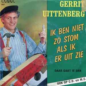 Gerrit Uittenberg - Ik Ben Niet Zo Stom Als Ik Er Uit Zie Album