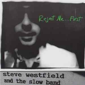 Steve Westfield & The Slow Band - Reject Me...First Album