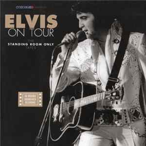 Elvis - Elvis On Tour - The Standing Room Only Tapes Album