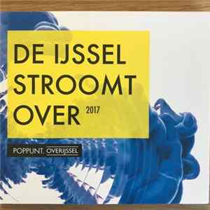 Various - De IJssel Stroomt Over 2017 Album