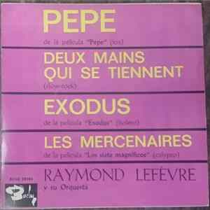 Raymond Lefèvre Y Su Orquesta - Pepe / Deux Mains Qui Se Tiennent / Exodus / Les Mercenaires Album