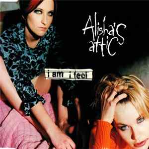 Alisha's Attic - I Am, I Feel Album