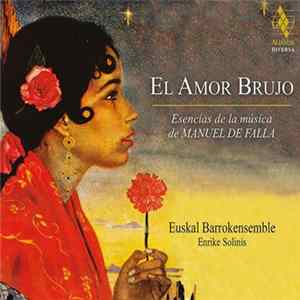 Euskal Barrokensemble, Enrique Solinis - El Amor Brujo, Esencias De La Música De Manuel de Falla Album