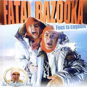 Fatal Bazooka - Fous Ta Cagoule Album