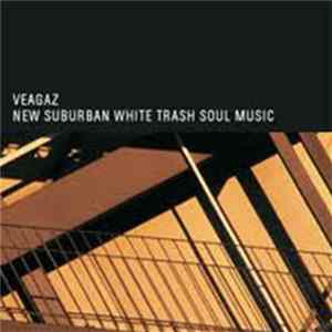 Veagaz - New Suburban White Trash Soul Music Album