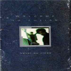 Welcome To Julian - Never So Close Album