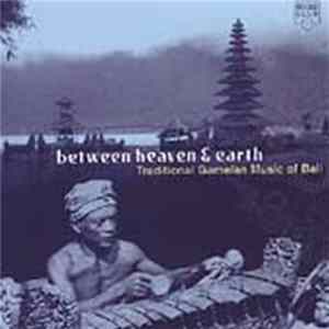 Various - Between Heaven And Earth - Traditional Gamelan Music Of Bali Album