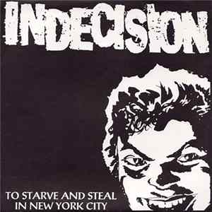 Indecision - To Starve And Steal In New York City Album