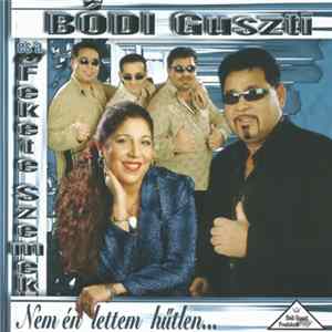 Bódi Guszti És A Fekete Szemek - Nem Én Lettem Hűtlen... Album