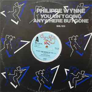 Philippe Wynne - You Ain't Going Anywhere But Gone Album