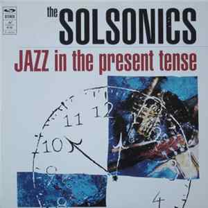 The Solsonics - Jazz In The Present Tense Album