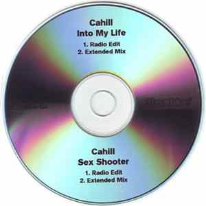 Cahill - Into My Life / Sex Shooter Album