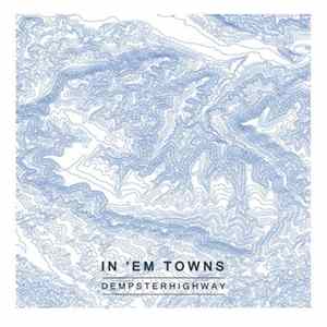 Dempster Highway - In 'Em Towns Album