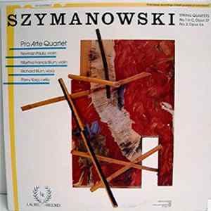 Szymanowski - Pro Arte Quartet - String Quartets (No. 1 In C, Opus 37 / No. 2, Opus 56) Album