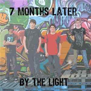 7 Months Later - By The Light Album