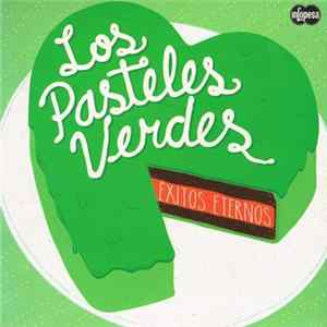 Los Pasteles Verdes - Éxitos Eternos Album