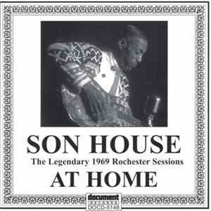 Son House - At Home: The Legendary 1969 Rochester Sessions Album