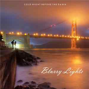 Blurry Lights - Cold Night Before The Dawn Album