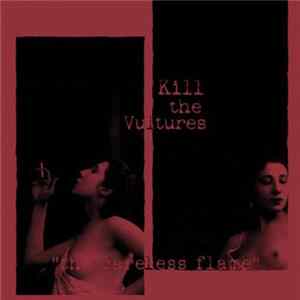 Kill The Vultures - The Careless Flame Album