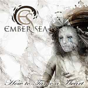 Ember Sea - How To Tame A Heart Album